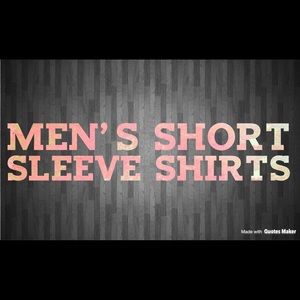 Men’s Short Sleeve Shirts!!!
